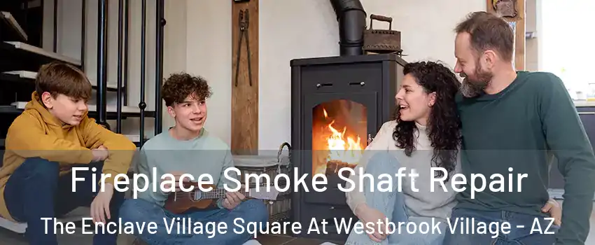 Fireplace Smoke Shaft Repair The Enclave Village Square At Westbrook Village - AZ