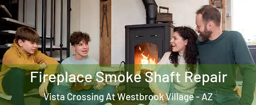 Fireplace Smoke Shaft Repair Vista Crossing At Westbrook Village - AZ