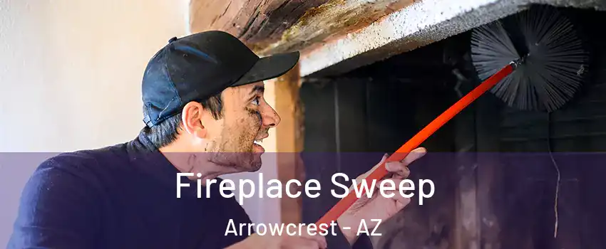 Fireplace Sweep Arrowcrest - AZ