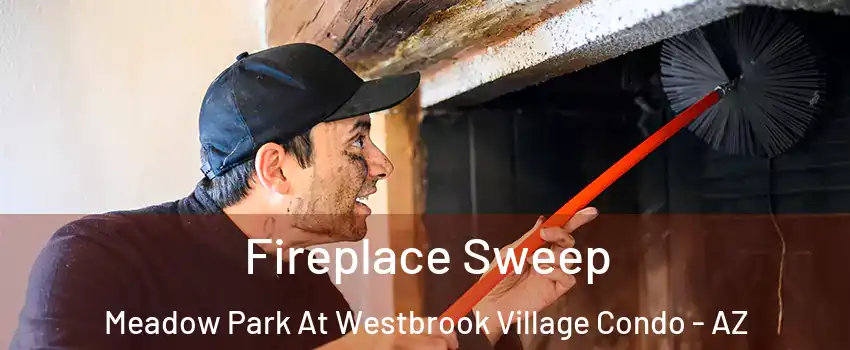 Fireplace Sweep Meadow Park At Westbrook Village Condo - AZ