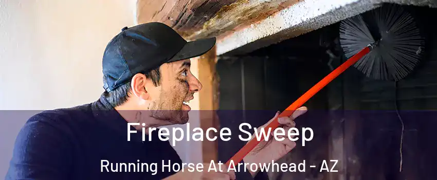 Fireplace Sweep Running Horse At Arrowhead - AZ