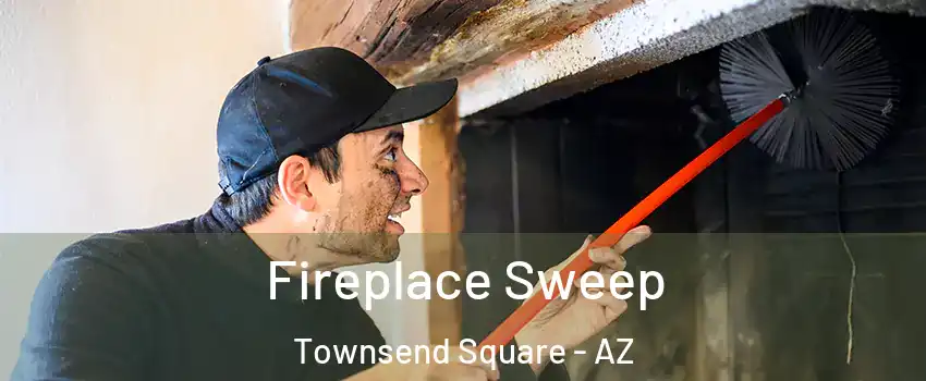 Fireplace Sweep Townsend Square - AZ