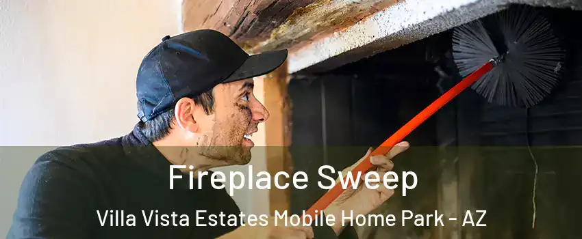 Fireplace Sweep Villa Vista Estates Mobile Home Park - AZ