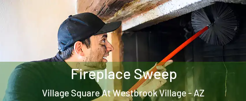 Fireplace Sweep Village Square At Westbrook Village - AZ