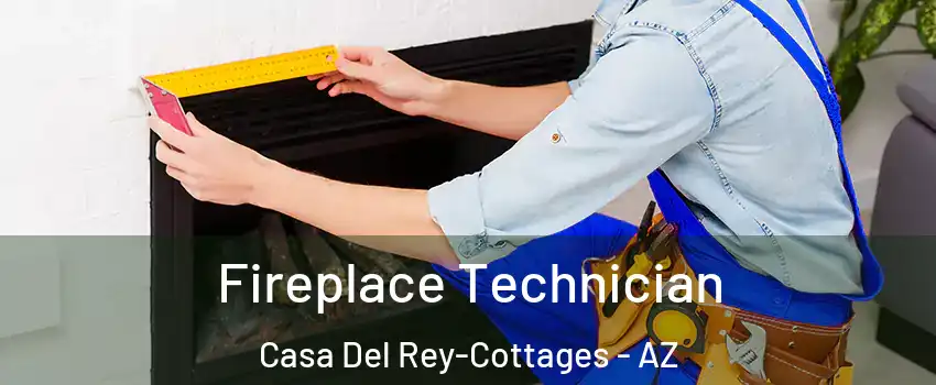 Fireplace Technician Casa Del Rey-Cottages - AZ