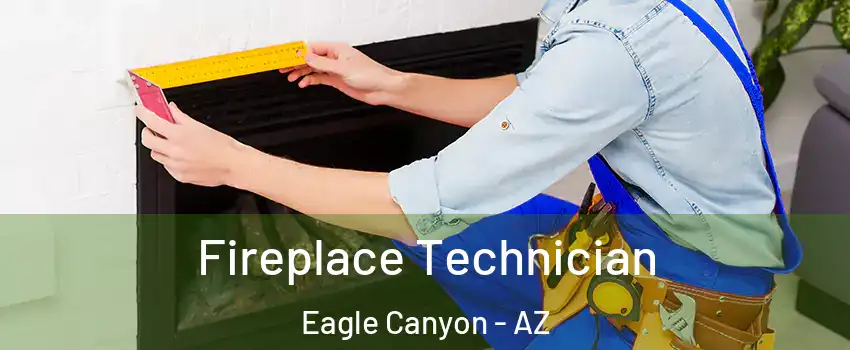 Fireplace Technician Eagle Canyon - AZ
