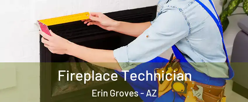 Fireplace Technician Erin Groves - AZ