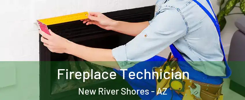 Fireplace Technician New River Shores - AZ