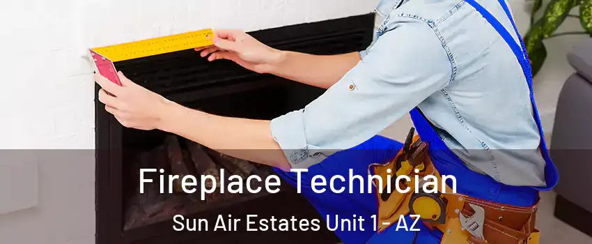 Fireplace Technician Sun Air Estates Unit 1 - AZ
