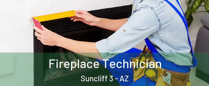 Fireplace Technician Suncliff 3 - AZ