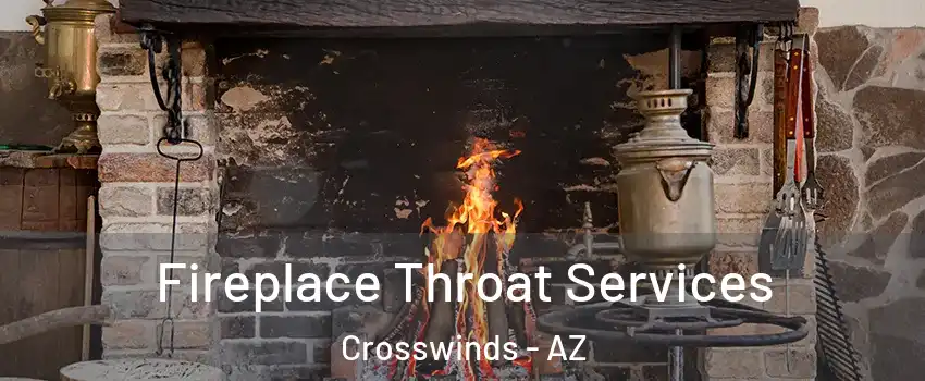 Fireplace Throat Services Crosswinds - AZ