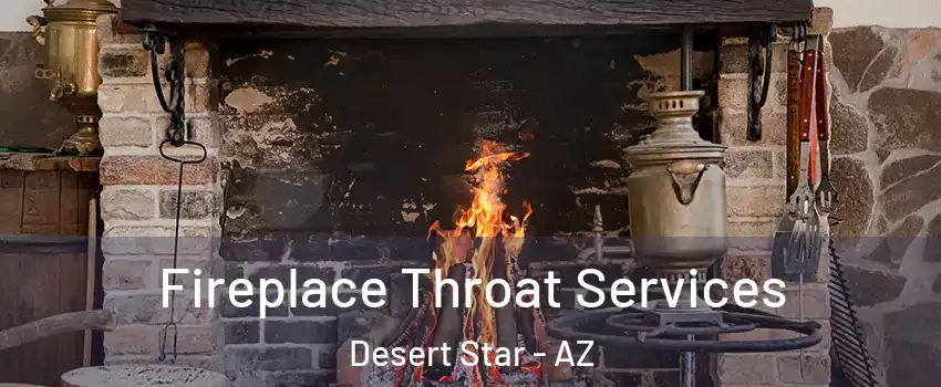 Fireplace Throat Services Desert Star - AZ