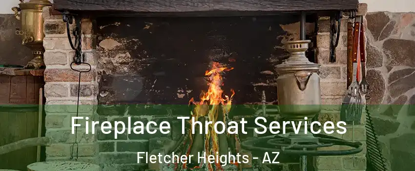 Fireplace Throat Services Fletcher Heights - AZ