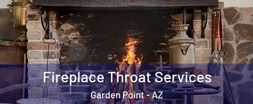 Fireplace Throat Services Garden Point - AZ