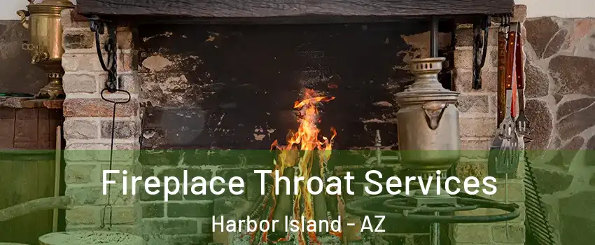 Fireplace Throat Services Harbor Island - AZ