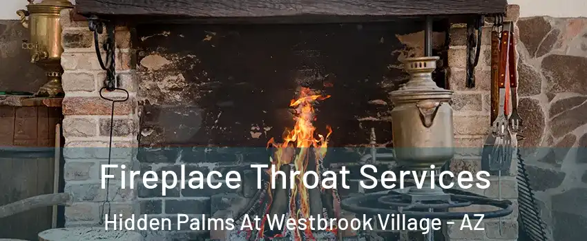 Fireplace Throat Services Hidden Palms At Westbrook Village - AZ