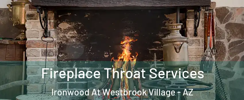 Fireplace Throat Services Ironwood At Westbrook Village - AZ