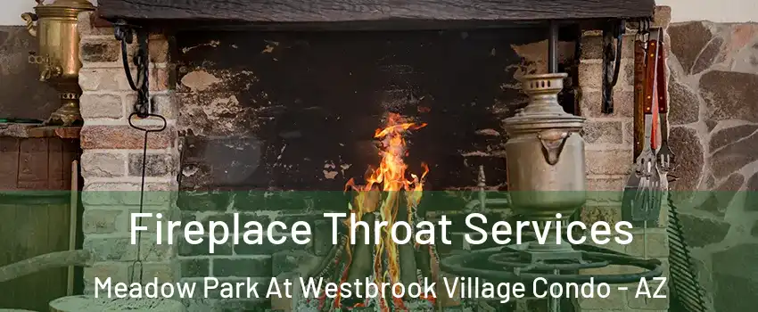 Fireplace Throat Services Meadow Park At Westbrook Village Condo - AZ