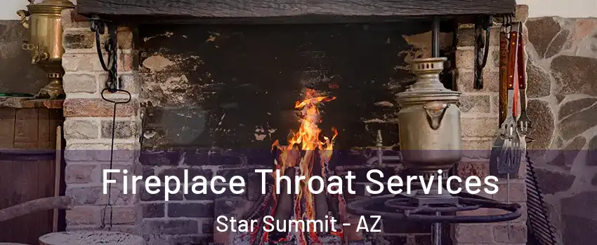 Fireplace Throat Services Star Summit - AZ