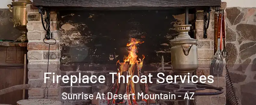Fireplace Throat Services Sunrise At Desert Mountain - AZ