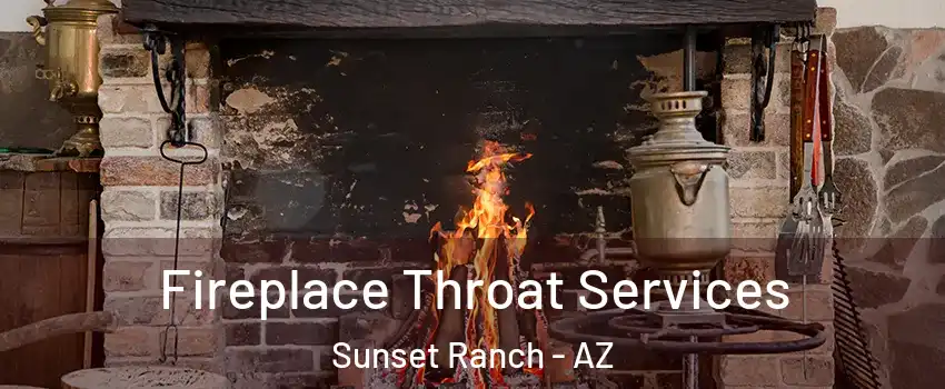 Fireplace Throat Services Sunset Ranch - AZ