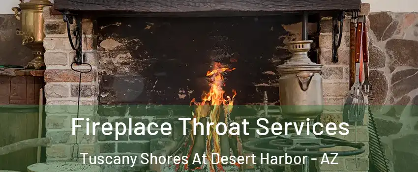 Fireplace Throat Services Tuscany Shores At Desert Harbor - AZ