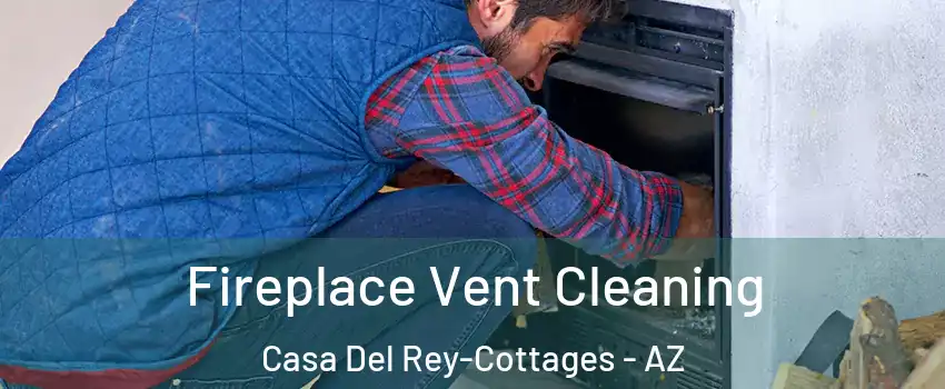 Fireplace Vent Cleaning Casa Del Rey-Cottages - AZ