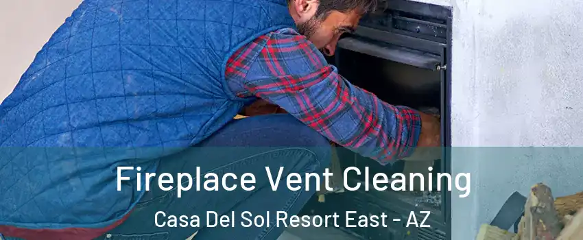 Fireplace Vent Cleaning Casa Del Sol Resort East - AZ