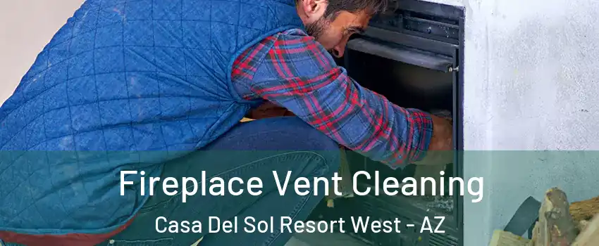 Fireplace Vent Cleaning Casa Del Sol Resort West - AZ