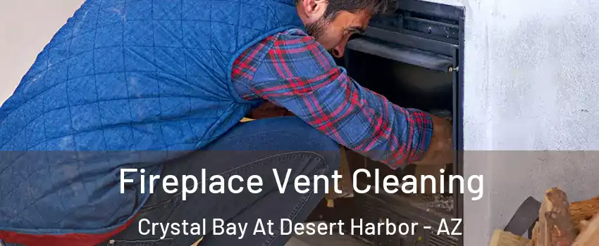 Fireplace Vent Cleaning Crystal Bay At Desert Harbor - AZ