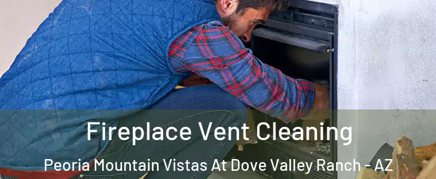 Fireplace Vent Cleaning Peoria Mountain Vistas At Dove Valley Ranch - AZ
