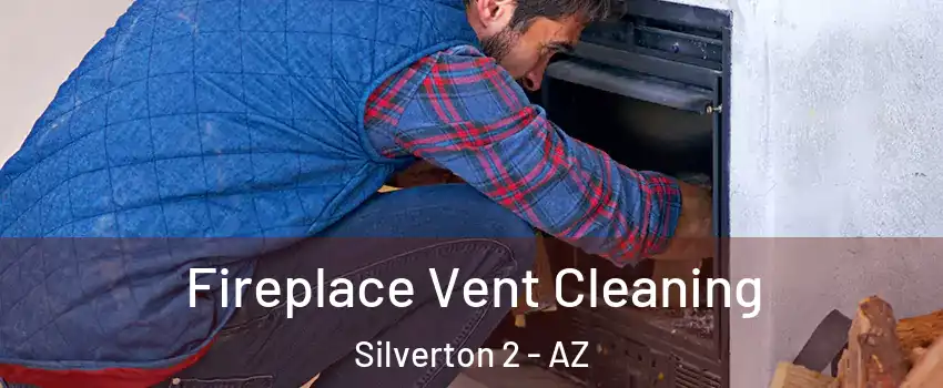 Fireplace Vent Cleaning Silverton 2 - AZ