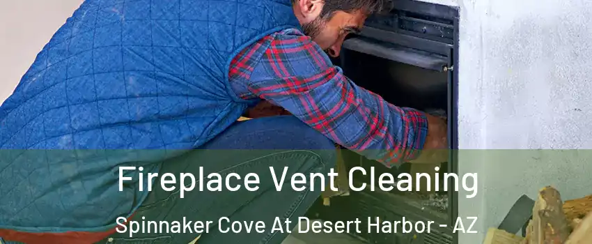Fireplace Vent Cleaning Spinnaker Cove At Desert Harbor - AZ