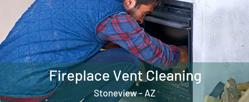 Fireplace Vent Cleaning Stoneview - AZ