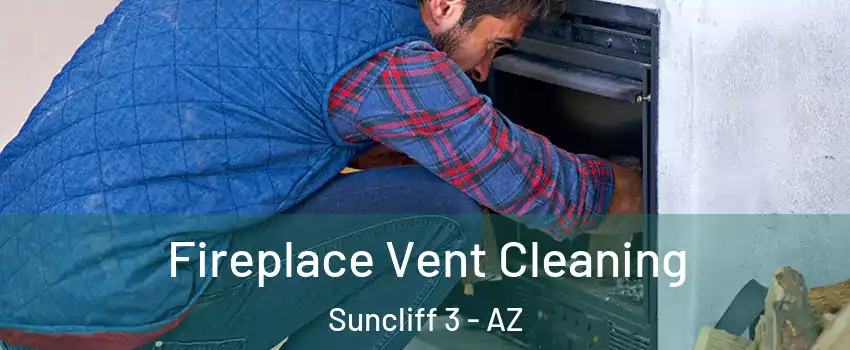 Fireplace Vent Cleaning Suncliff 3 - AZ