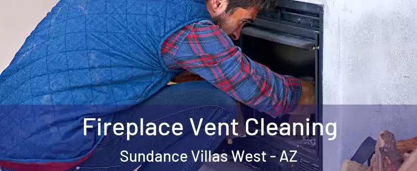 Fireplace Vent Cleaning Sundance Villas West - AZ