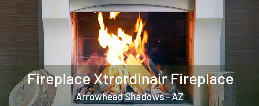 Fireplace Xtrordinair Fireplace Arrowhead Shadows - AZ
