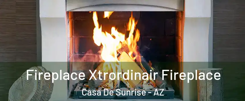 Fireplace Xtrordinair Fireplace Casa De Sunrise - AZ