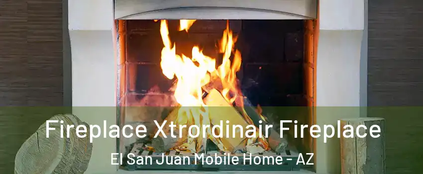 Fireplace Xtrordinair Fireplace El San Juan Mobile Home - AZ