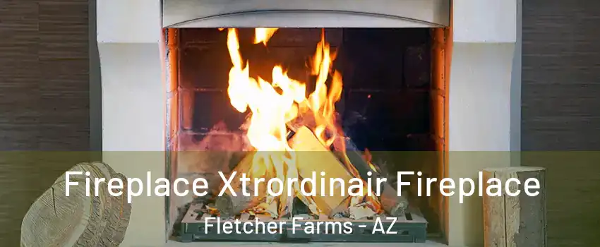 Fireplace Xtrordinair Fireplace Fletcher Farms - AZ