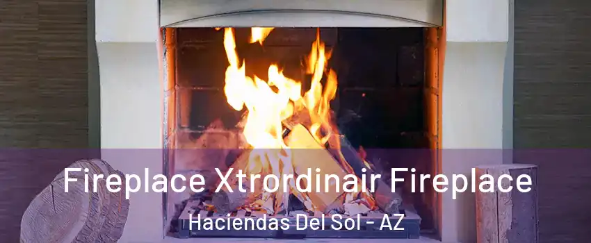 Fireplace Xtrordinair Fireplace Haciendas Del Sol - AZ