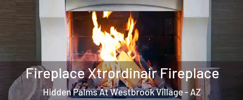 Fireplace Xtrordinair Fireplace Hidden Palms At Westbrook Village - AZ