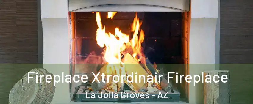 Fireplace Xtrordinair Fireplace La Jolla Groves - AZ