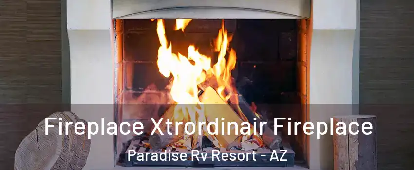 Fireplace Xtrordinair Fireplace Paradise Rv Resort - AZ