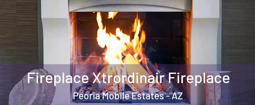 Fireplace Xtrordinair Fireplace Peoria Mobile Estates - AZ