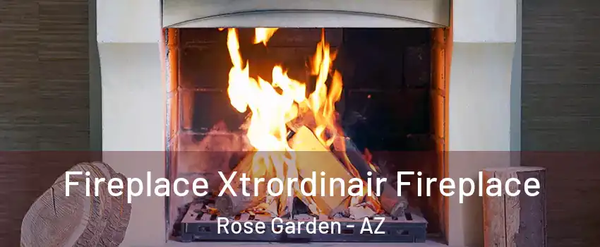 Fireplace Xtrordinair Fireplace Rose Garden - AZ
