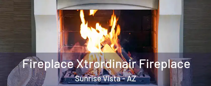 Fireplace Xtrordinair Fireplace Sunrise Vista - AZ