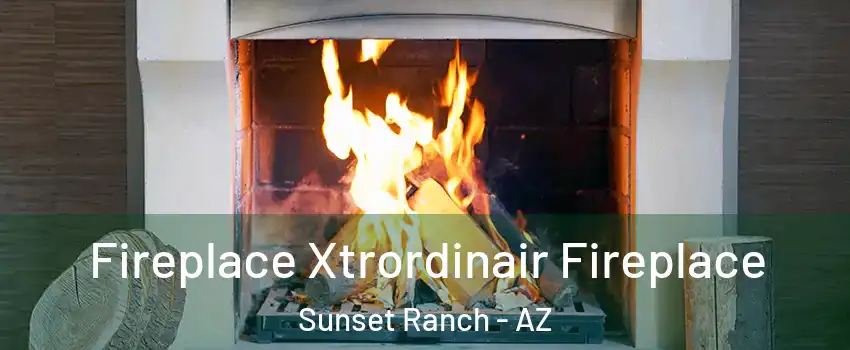 Fireplace Xtrordinair Fireplace Sunset Ranch - AZ