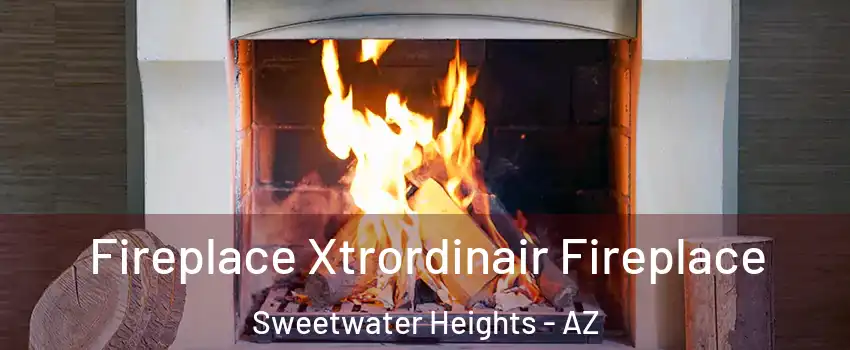 Fireplace Xtrordinair Fireplace Sweetwater Heights - AZ