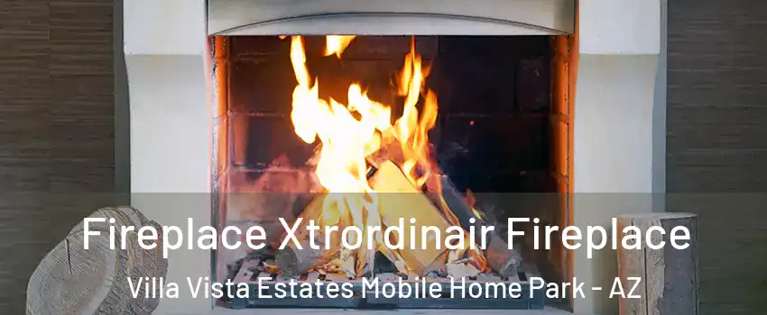 Fireplace Xtrordinair Fireplace Villa Vista Estates Mobile Home Park - AZ